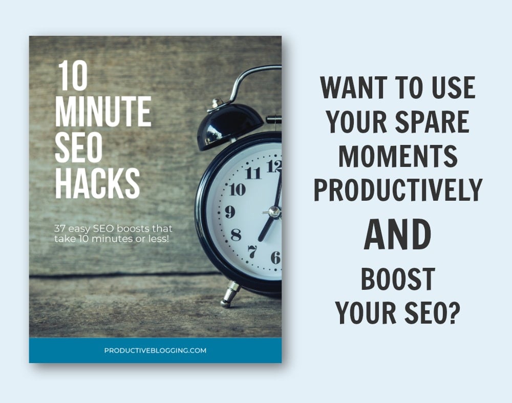 10 MINUTE SEO HACKS Cover Image and text which reads 'Want to use your spare moments productively AND boost your SEO?