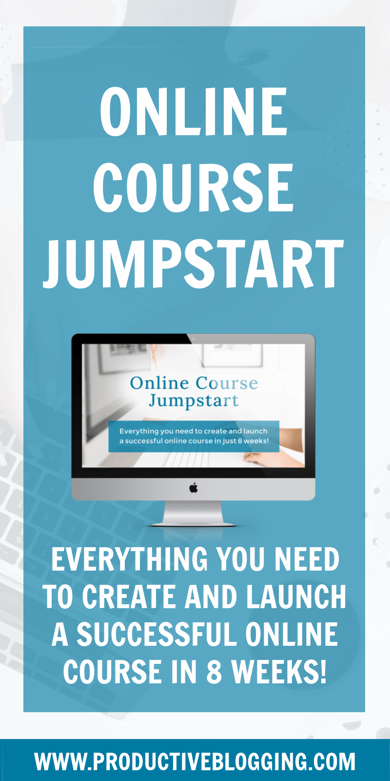 Online Course Jumpstart - Everything you need to create and launch a successful online course in just 8 weeks! - 